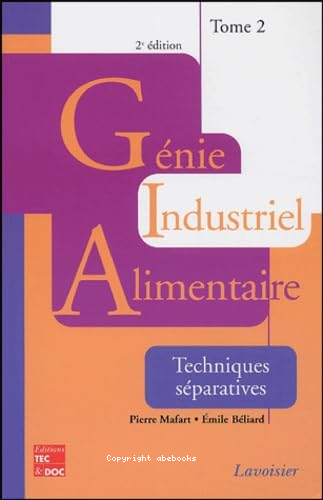 Génie Industriel alimentaire : techniques séparativesTome 2