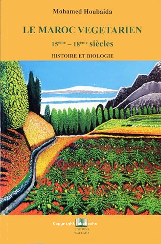 Le maroc végétarien 15ème - 18ème siècles : histoire et biologie