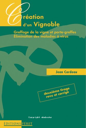 Création d'un vignoble : Greffage de la vigne et porte-greffe élimination des maladies à virus