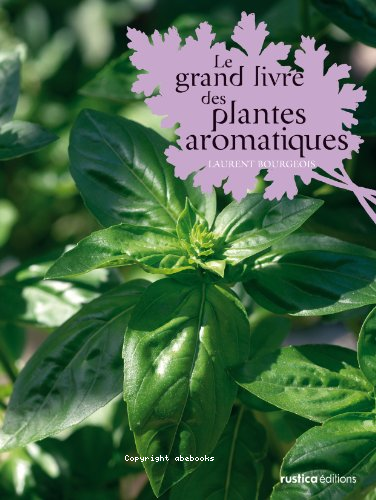 Le grand livre des plantes aromatiques