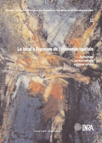 Le local à l'épreuve de l'économie spatiale : agriculture, environnement et espaces ruraux