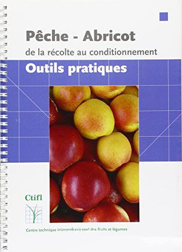 Pêche - abricot : de la récolte au conditionnement : outils pratiques