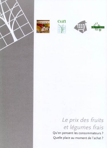 Le prix des fruits et légumes frais : Qu'en pensent les consommateurs Quelle place au moment de l'achat?