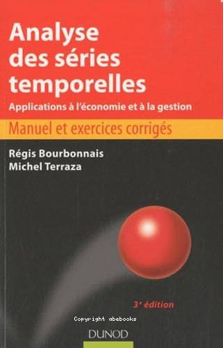 Analyse des séries temporelles : Applications à l'économie et à la gestion : manuel et exercices corrigés