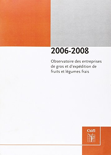 2006-2008 : Observatoire des entreprises de gros et d'expédition de fruits et légumes frais