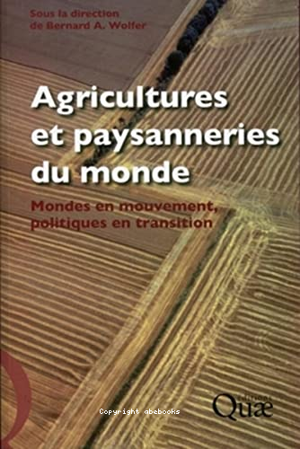 Agriculture et paysanneries du monde : monde en mouvement, politiques en transition