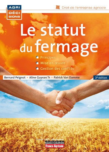 Le statut de fermage : principes, mise en oeuvre, gestion des conflits