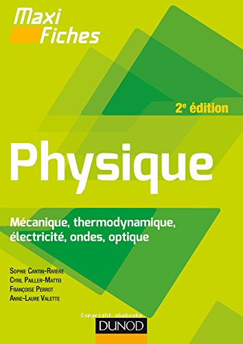 maxi fiches physique mécanique, thermodynamique, électricité, ondes, optique