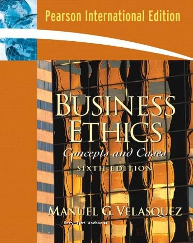 Business ethics : concepts and cases 6e ed.