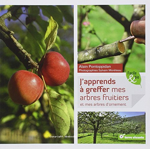 J'apprends à greffer mes arbres fruitiers et mes arbres d'ornement