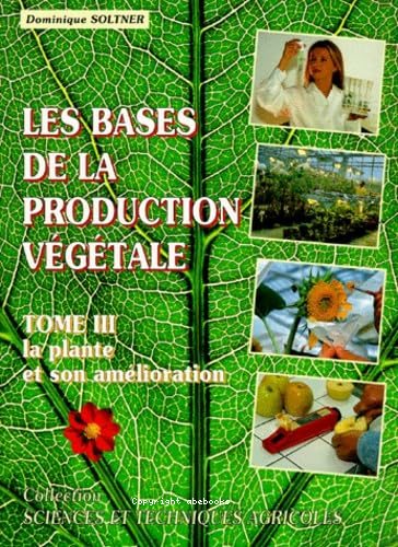Les bases de la production végétale tome 3 8e ed. : la plante et son amélioration