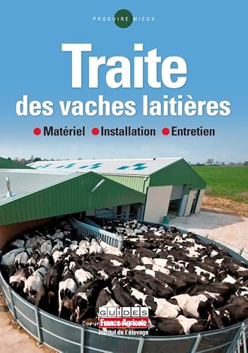traite des vaches laitières : matériel - installation - entretien