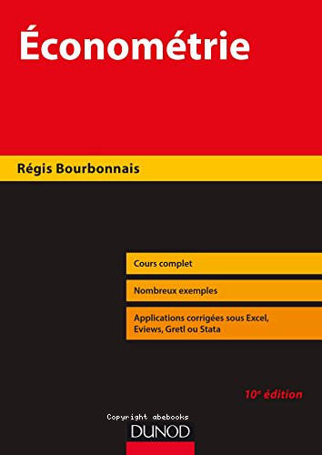 économétrie : cours complet-nombreux exemples-applications corrigées sous excel, eviews, gretl ou stata