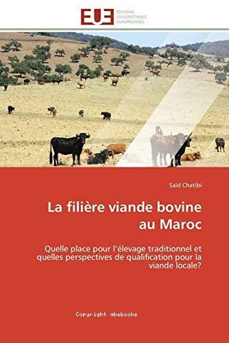 La filière viande bovine au Maroc : Quelle place pour l'élevage traditionnel et quelles perspectives de qualification pour la viande locales ?