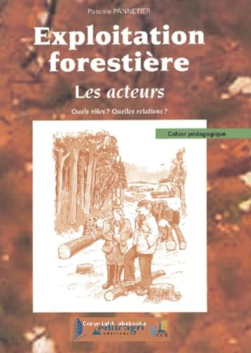 Exploitation forestière : les acteurs - quels rôles ? quelles relations ?