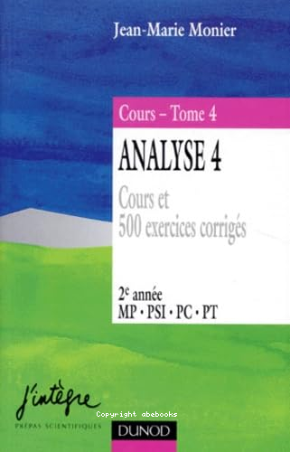 Analyse 4: cours et 500 exercices corrigés (cours Tome 4)