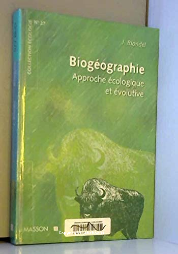 Biogéographie : approche écologique et évolutive (collection écologie N°27)