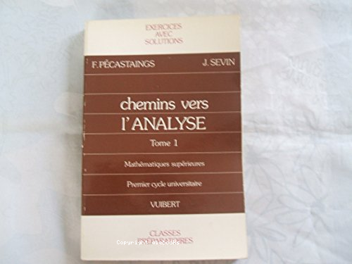 Chemin vers l'analyse (T 1): Exercice avec solution et rappel de cours pour les classes préparatoires et le premier cycle universitaire