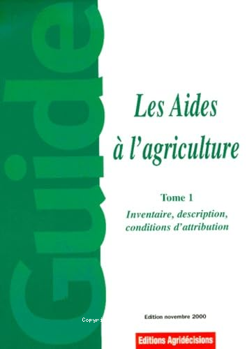 Les aides à l'agriculture tome 1 : inventaire, description, conditions d'attribution