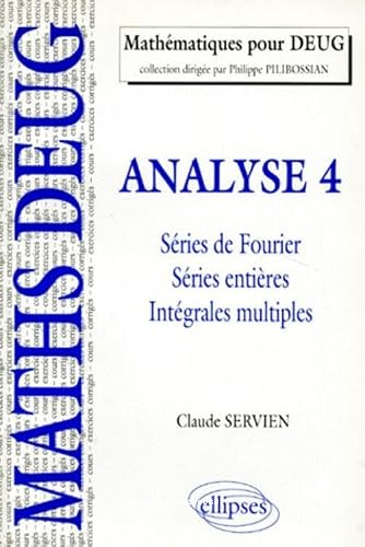 Analyse 4 : séries de Fourier séries entières intégrales multiples