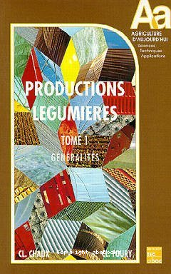 Productions légumières : Tome1 Généralités