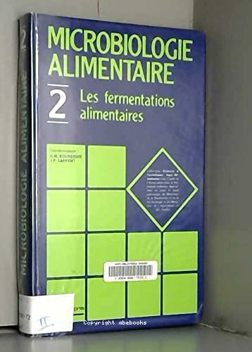 Microbiologie alimentaire : Tome 2- Aliments fermentés et fermentations alimentaires