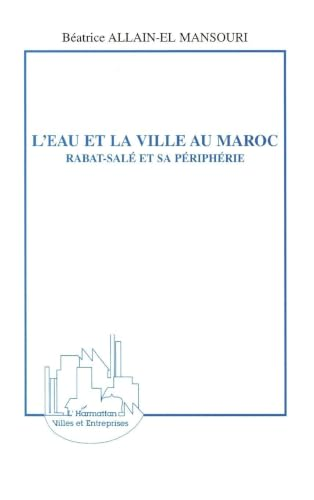 L eau et la ville au Maroc : Rabat - Salé et sa périphérie