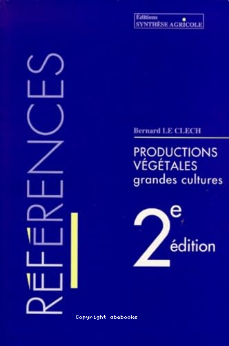 Références : productions végétales - grandes cultures 2e édition