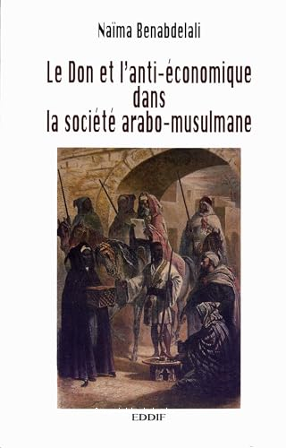 Le don et l'anti-économique dans la société arabo-musulmane