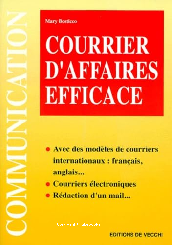 Courrier d'affaires efficace : - avec des modèles de courriers internationaux : français, anglais … - courriers électroniques - rédaction d'un mail …