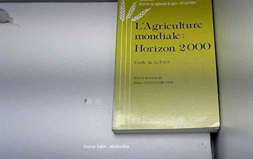 L' Agriculture mondiale : horizon 2000 - Etude de la FAO