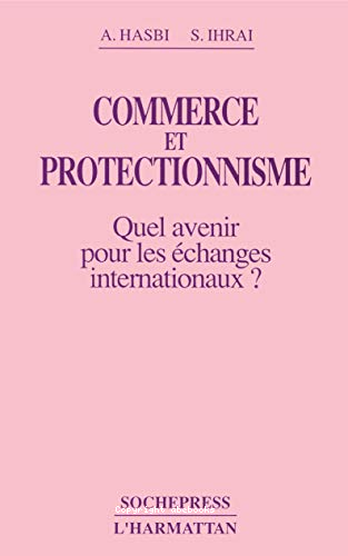Commerce et protectionnisme : quel avenir pour les échanges internationaux ?