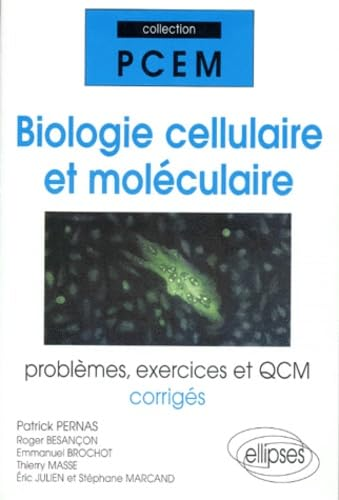 Biologie cellulaire et moléculaire: problèmes, exercices et QCm corrigés