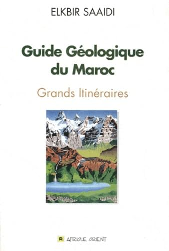 Guide géologique du Maroc: Grands ltinéraires