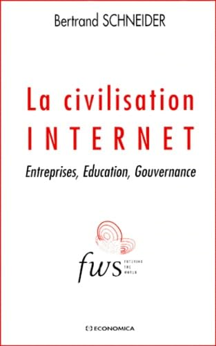 La civilisation Internet : entreprises, éducation, gouvernance