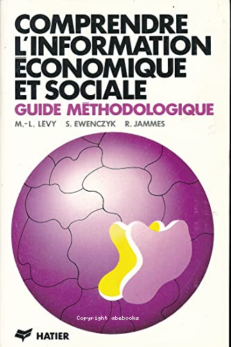Comprendre l'information économique et sociale : guide méthodologique