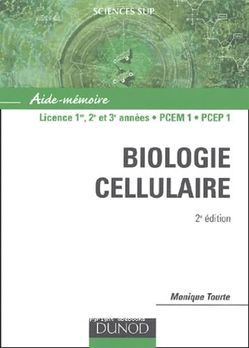 Biologie cellulaire : Licence 1re, 2e et 3e années . PCEM 1 . PCEP 1