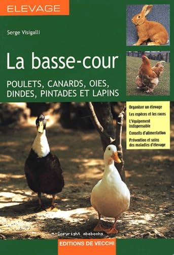 La basse-cour : poulets, canards, oies, dindes, pintades et lapins