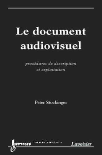 Le document audiovisuel : procédures de description et exploitation