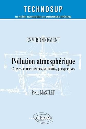 Environnement pollution atmosphèrique : causes, conséquences, solution, perspectives