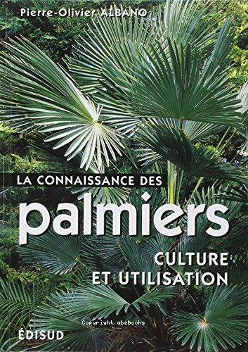 La connaissance des palmiers: culture et utilisation