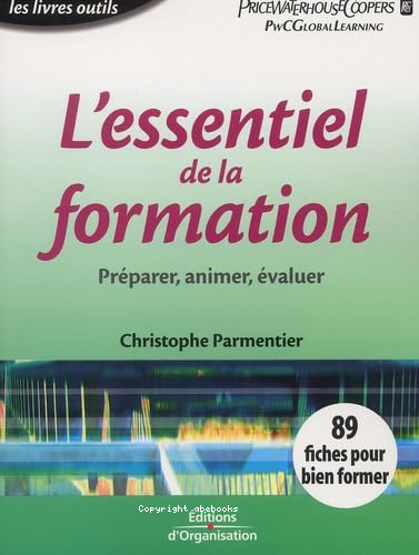 L\èessentiel de la formation : préparer, animer, évaluer