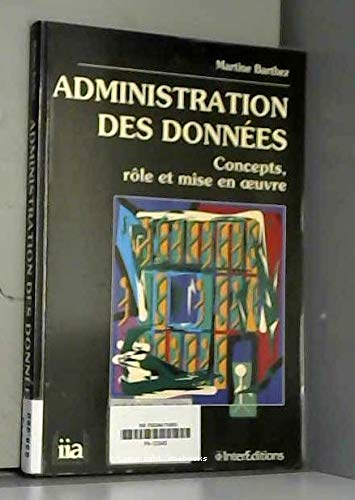 Administration des données: Concepts, rôle et mise en oeuvre